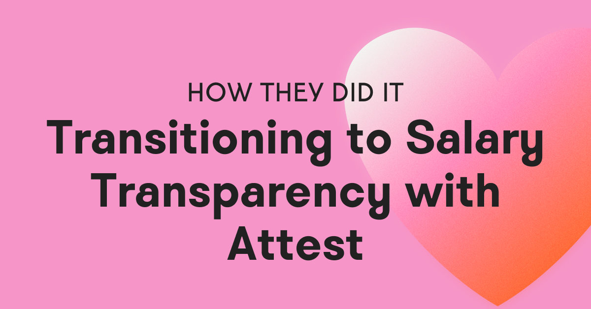 Transitioning to Salary Transparency When Hiring: How Attest Did This
